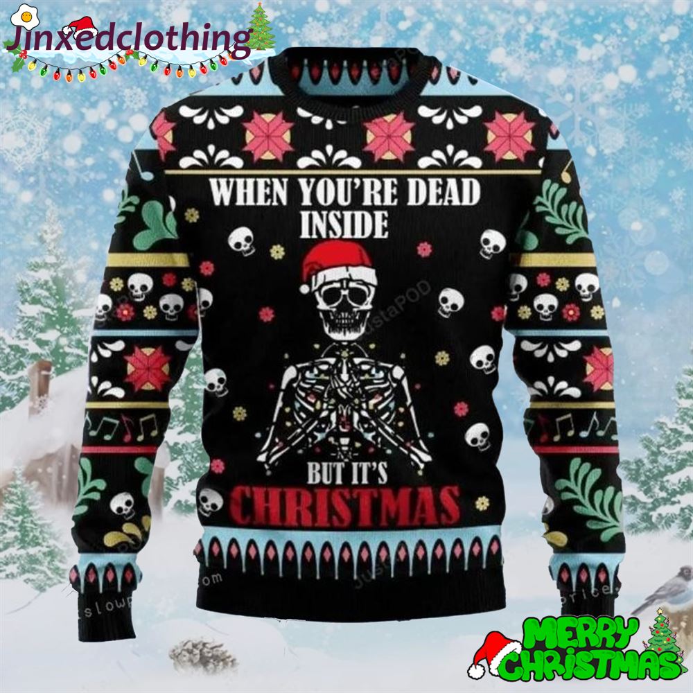 When You Are Dead Inside But It Is Christmas Skeleton Ugly Sweater Christmas Party 